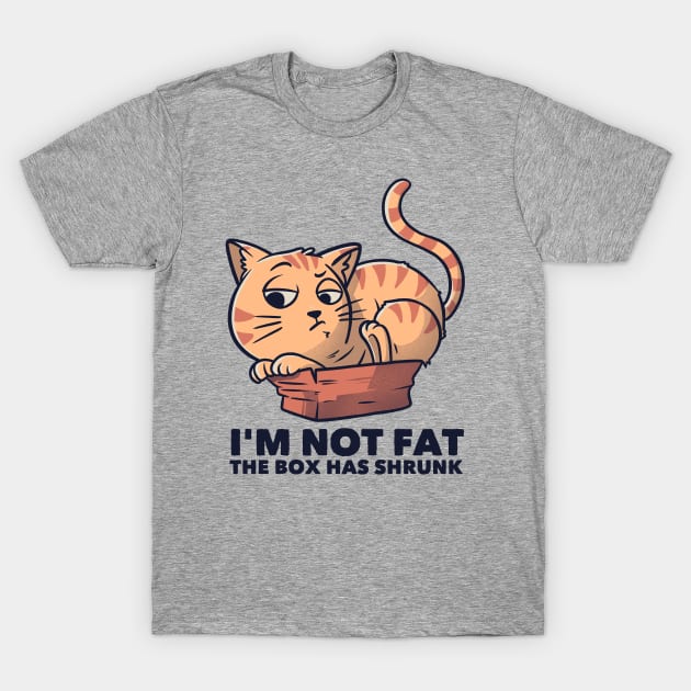 I'm Not Fat The Box Has Shrunk Funny Cat Gift T-Shirt by eduely